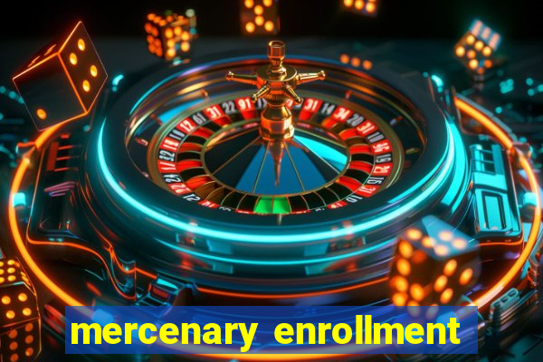 mercenary enrollment